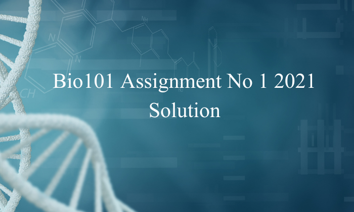 Bio101 Assignment No 1 2021 Complete Solution 2