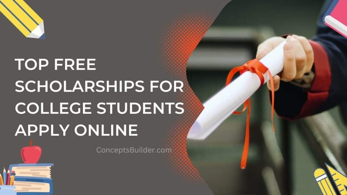 Top Free Scholarships for College Students Apply Online Concepts Builder