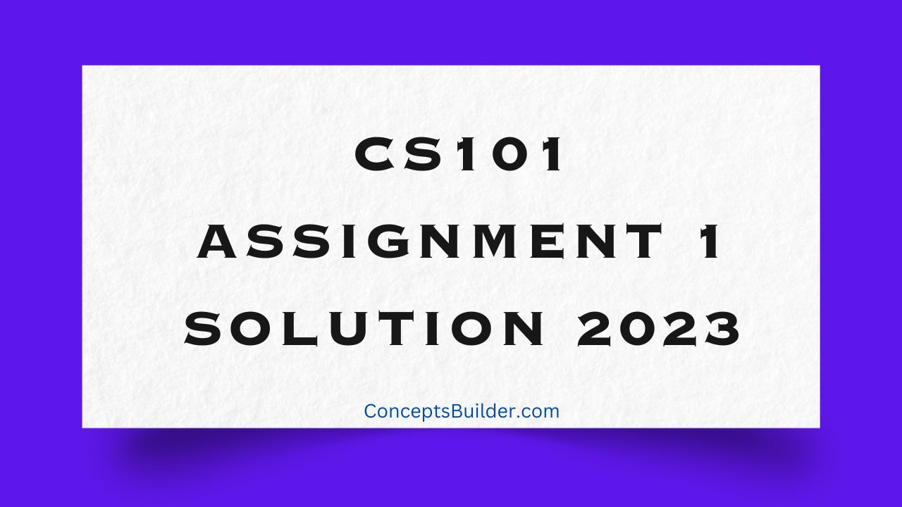 vu cs101 assignment 1 solution 2023